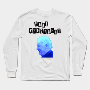 Biden Fake President Long Sleeve T-Shirt